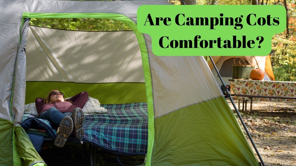 Woman Relaxing in a tent - Are Camping Cots Comfortable