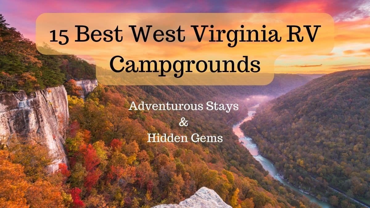 15 Best West Virginia Rv Campgrounds Adventurous Stays And Hidden Gems Camping Prepper 